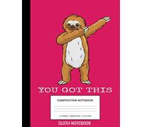 You Got This Sloth Notebook: Pink Sloth Dabbing Dab Dance Animal Cute Kawaii Anime Unique Simple Love Composition Notebook Glossy Finish Wide Ruled ... ) School Writing Lined Notebook for Kids