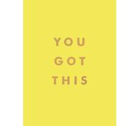 You Got This: Uplifting Quotes and Affirmations for Inner Strength and Self-Bel