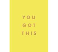 You Got This: Uplifting Quotes and Affirmations for Inner Strength and Self-Belief