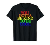 You Gotta Be Kind to Be Cool - Positive Design for Kindness T-Shirt