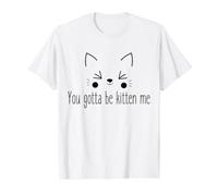 You Gotta Be Kitten Me Funny Sarcastic Cat Pun Value Graphic T-Shirt, Men, White, L