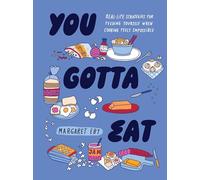 You Gotta Eat: Real-Life Strategies for Feeding Yourself When Cooking Sounds Impossible