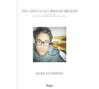 You Gotta Get Bigger Dreams: My Life in Stories and Pictures