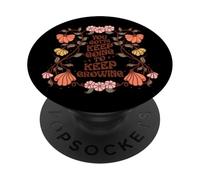 You Gotta Keep On Going To Keep Growing Motivational PopSockets Adhesive PopGrip