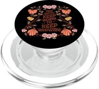 You Gotta Keep On Going To Keep Growing Motivational PopSockets PopGrip for MagSafe