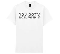 You Gotta Roll with It T-Shirt, Mens Womens Unisex Fit Tee, Music Festival Gig White