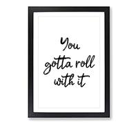 You Gotta Roll with It Typography Framed Print | A2 Black Framed Wall Art | Ready to Hang | Modern Positive Affirmations Picture | Living Room Bedroom Lounge Office