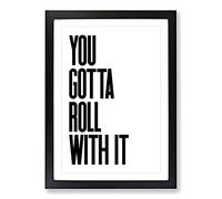 You Gotta Roll with It V2 Typography Framed Print | A2 Black Framed Wall Art | Ready to Hang | Modern Positive Affirmations Picture | Living Room Bedroom Lounge Office