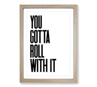 You Gotta Roll with It V2 Typography Framed Print | A2 Oak Framed Wall Art | Ready to Hang | Modern Positive Affirmations Picture | Living Room Bedroom Lounge Office