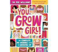 You Grow Girl!: The Complete No Worries Guide to Puberty and Growing Up