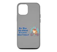 You Guys Go Ahead I'm Gonna Dilly Dally Case for iPhone 12/12 Pro