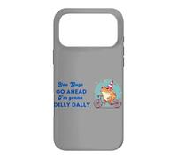 You Guys Go Ahead I'm Gonna Dilly Dally Case for iPhone 17 Pro Max