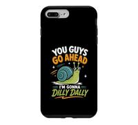 You Guys Go Ahead Im Gonna Dilly Dally Case for iPhone 7 Plus/8 Plus