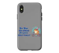 You Guys Go Ahead I'm Gonna Dilly Dally Case for iPhone X/XS
