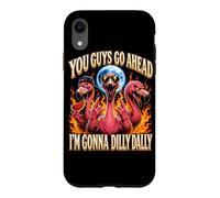 you guys go ahead im gonna dilly dally flamingo Case for iPhone XR