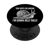 You Guys Go Ahead, I'm Gonna Dilly Dally PopSockets Adhesive PopGrip
