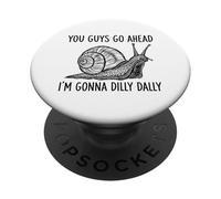 You Guys Go Ahead I'm Gonna Dilly Dally PopSockets Adhesive PopGrip