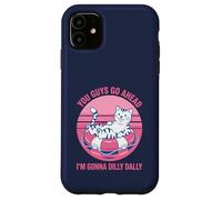 You Guys Go Ahead I'm Gonna Dilly Dally Retro Cat Kitty Case for iPhone 11
