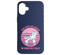 You Guys Go Ahead I'm Gonna Dilly Dally Retro Cat Kitty Case for iPhone 16 Plus