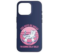 You Guys Go Ahead I'm Gonna Dilly Dally Retro Cat Kitty Case for iPhone 16 Pro