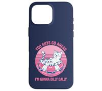 You Guys Go Ahead I'm Gonna Dilly Dally Retro Cat Kitty Case for iPhone 16 Pro Max