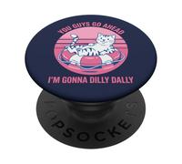 You Guys Go Ahead I'm Gonna Dilly Dally Retro Cat Kitty PopSockets Adhesive PopGrip