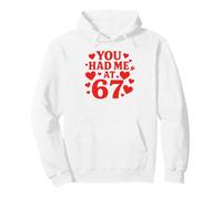You Had Me At 67 Fun 67 Number 6-7 6 7 Valentine Six Seven Pullover Hoodie