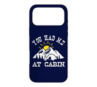 You Had Me at Cabin Funny Outdoor Mountain Camping Costume Case for iPhone 17 Pro Max