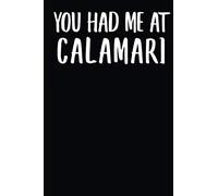 You Had Me At Calamari: A Notebook