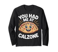 You Had Me at Calzone Funny Foodie Humor for Pizza Lovers Long Sleeve T-Shirt