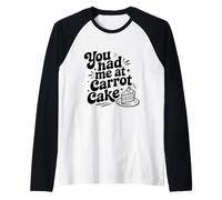 You Had Me at Carrot Cake Funny Dessert Lover Raglan Baseball Tee