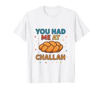 You Had Me at Challah Baking Shabbat Shalom Jewish Shabbos T-Shirt