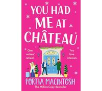You Had Me at Chateau: The hilarious, heartwarming read from MULTI-MILLION-COPY BESTSELLER Portia MacIntosh