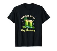 You Had Me At Day Drinking St Patricks Day Paddys Design Fun Value Graphic T-Shirt