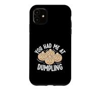 You Had Me At Dumpling Kawaii Food Lover Case for iPhone 11