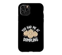 You Had Me At Dumpling Kawaii Food Lover Case for iPhone 11 Pro