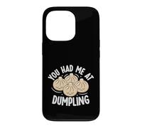 You Had Me At Dumpling Kawaii Food Lover Case for iPhone 13 Pro