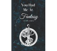 YOU HAD ME AT FANTASY: A Reading Journal For Book Lovers | Track, Plan, Review & Rate All Your Fantasy And Other Books