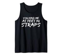 You Had Me At Feet In Straps |||- Tank Top