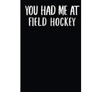 You Had Me At Field Hockey: A Notebook