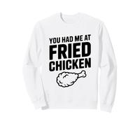 You Had Me at Fried Chicken Funny Food Lover Sweatshirt