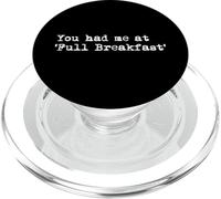 You had me at Full Breakfast Funny Full Monty Minimalist PopSockets PopGrip for MagSafe