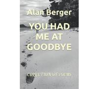 YOU HAD ME AT GOODBYE: COLLECTION OF POEMS
