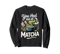 You Had Me at Matcha Green Tea Matcha Latte Lover Sweatshirt