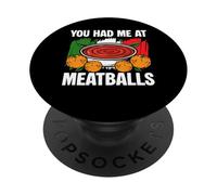 You Had Me At Meatballs Italian Kitchen Lover Italy PopSockets Adhesive PopGrip