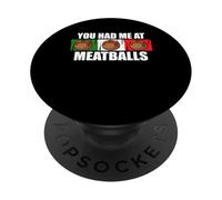 You Had Me At Meatballs Italian Kitchen Lover PopSockets Adhesive PopGrip