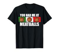 You Had Me at Meatballs Italian Kitchen Lover T-Shirt