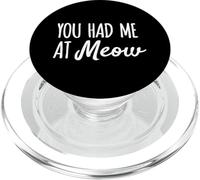 You Had Me At Meow Funny Cat Pet Humor PopSockets PopGrip for MagSafe