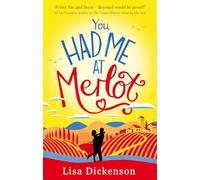 You Had Me at Merlot: The Complete Novel: A vintage romantic comedy, the perfect summer read