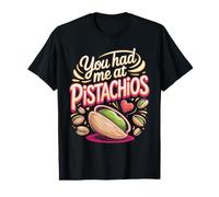 You Had Me at Pistachios Pistachio Nuts Value Graphic T-Shirt